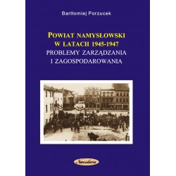 Powiat namysłowski  w latach 1945-1947 : problemy zarządzania  i zagospodarowania