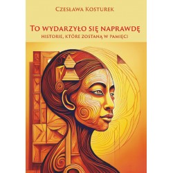 To wydarzyło się naprawdę - Czesława Kosturek