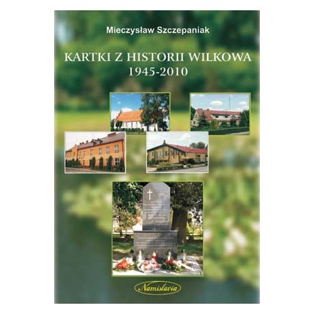Kartki z historii Wilkowa 1945-2010